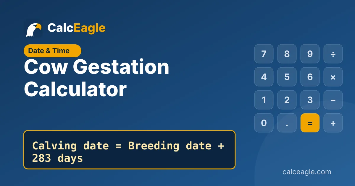 Cow Gestation Calculator: Calving date = Breeding date + 283 days