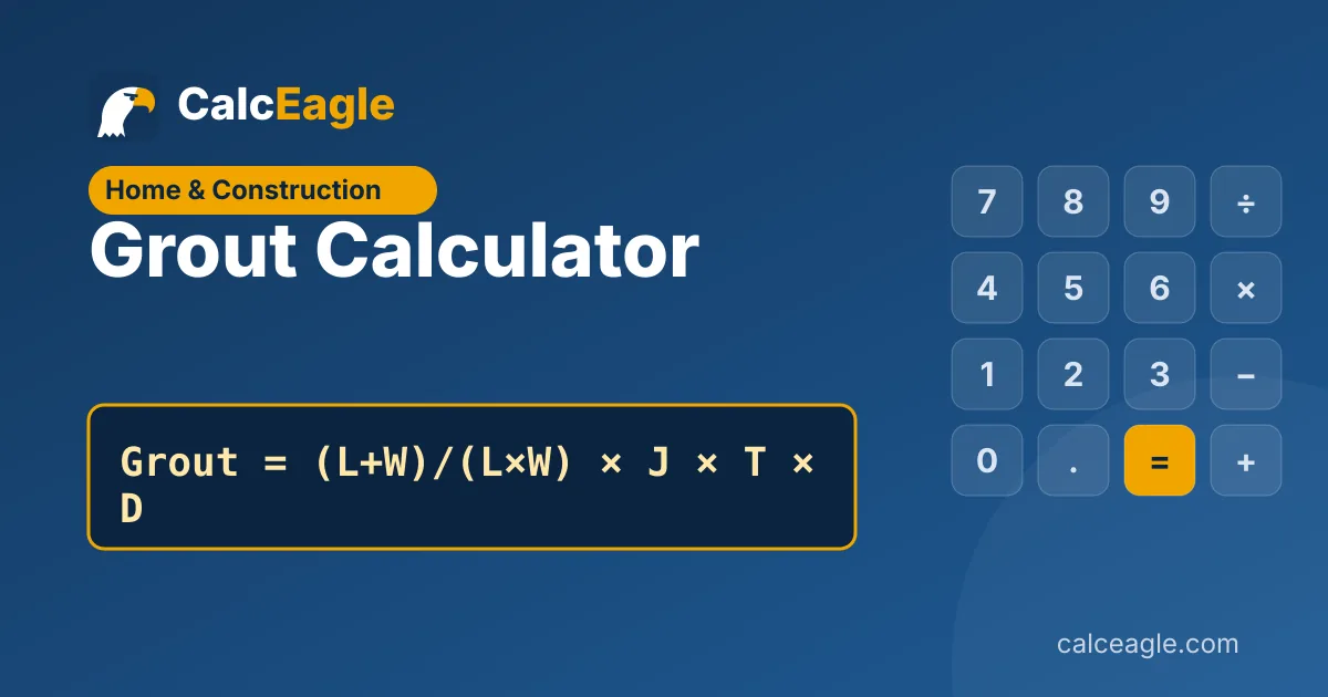 Grout Calculator: Grout = (L+W)/(L×W) × J × T × D