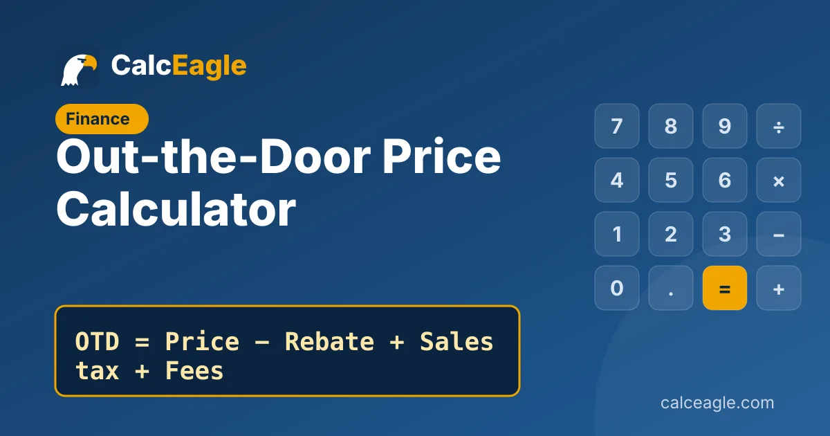 Out-the-Door Price Calculator: OTD = Price − Rebate + Sales tax + Fees